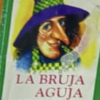 -Lectura--la bruja aguja y otros cuentos (Ana Ma Guiraldes)